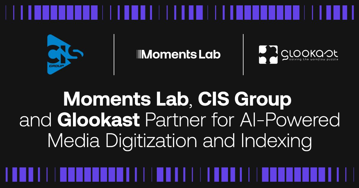 Moments Lab, CIS Group, and Glookast Partner for AI-Powered Media Digitization and Indexing